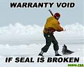 Click image for larger version

Name:	warranty_void_if_seal_is_broken.jpg
Views:	154
Size:	47.3 KB
ID:	261258