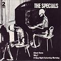 Click image for larger version

Name:	the-specials-ghost-town-2-tone-s.jpg
Views:	258
Size:	17.0 KB
ID:	262244